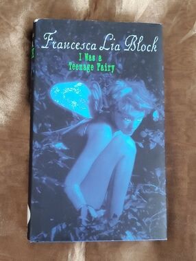 I was A Teenage Fairy By Francesca Lia Block